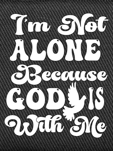 Im Not Alone