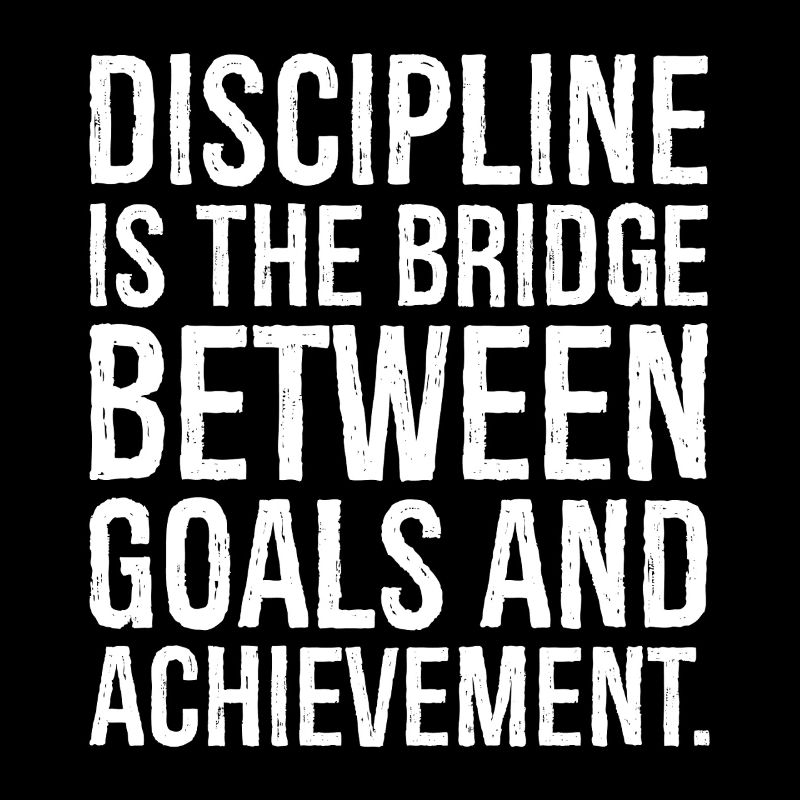 La discipline est le pont entre les objectifs