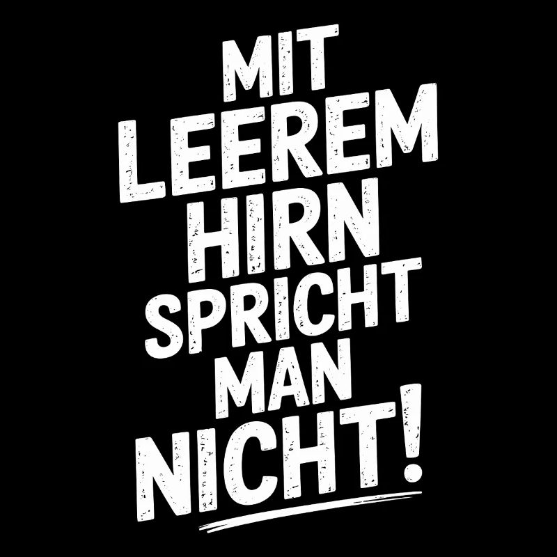 Mit Leerem Hirn Spricht Man Nicht Sarkasmus Büro