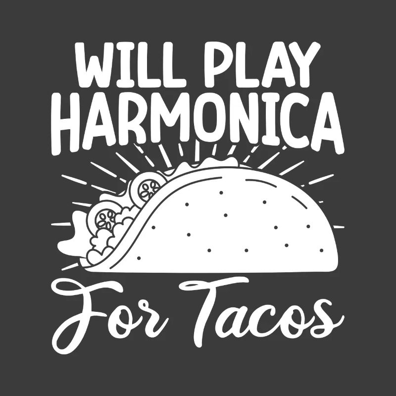 Harmonica Musican Will Play For Tacos Harmonica