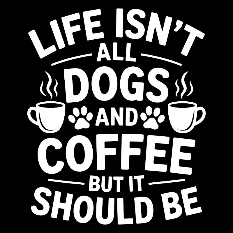Coffee Saying Dogs Funny Coffee Gift