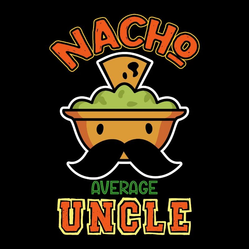 Nacho Average Uncle Funny Humorous Saying