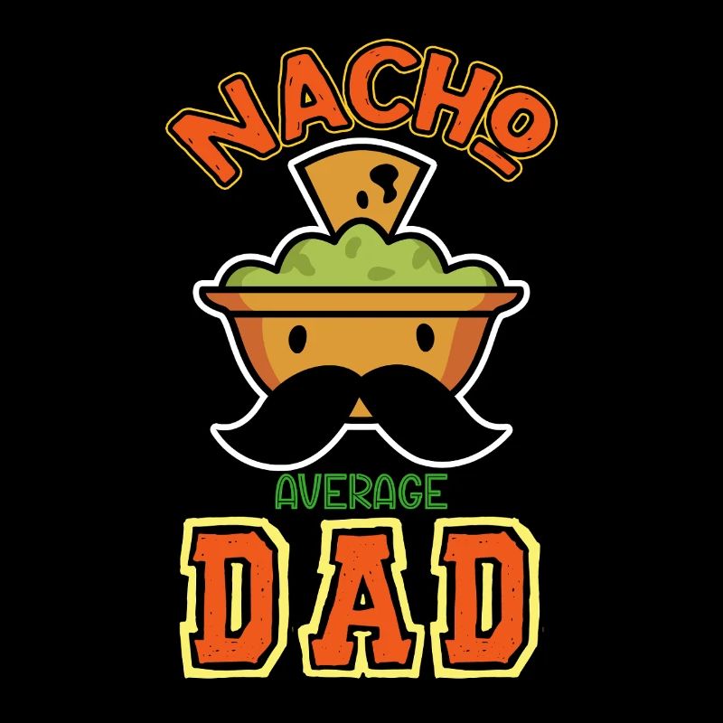 Nacho Average Dad Funny Saying