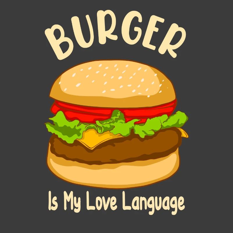 Burger is My Love Language - Food Design