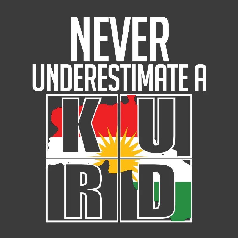 Kurdistan Kurde Kurden Never Underestimate A Kurd