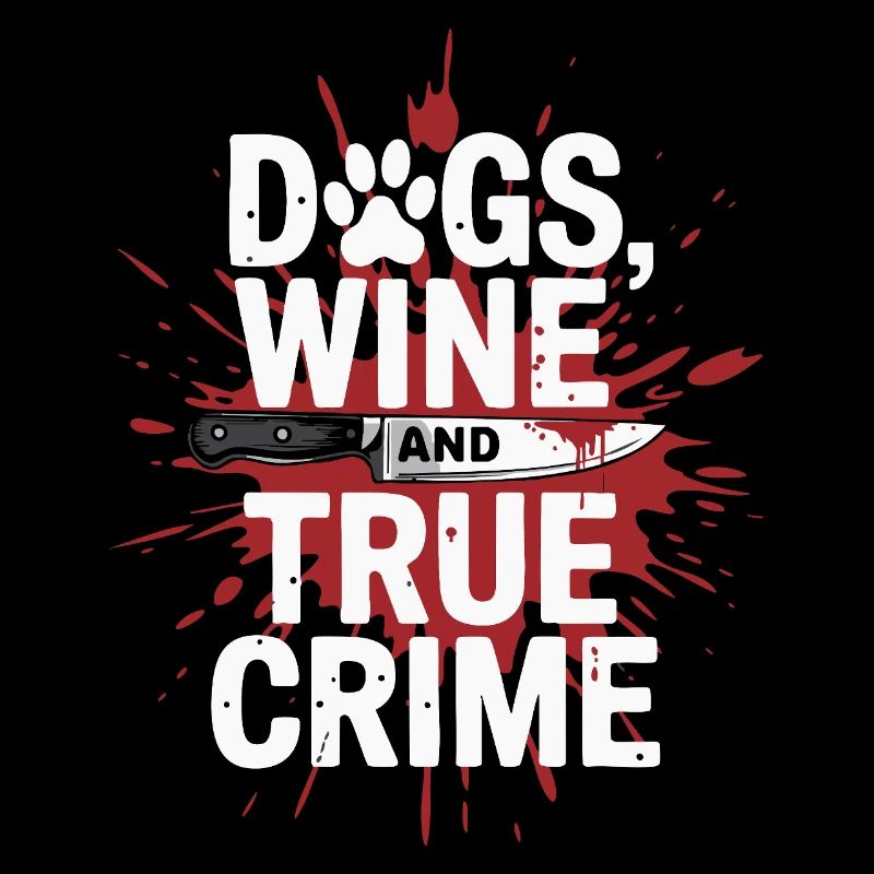Chiens, vin et true crime – Funny Design