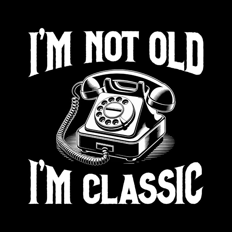 I’m Not Old – I’m Classic Retro Telefon