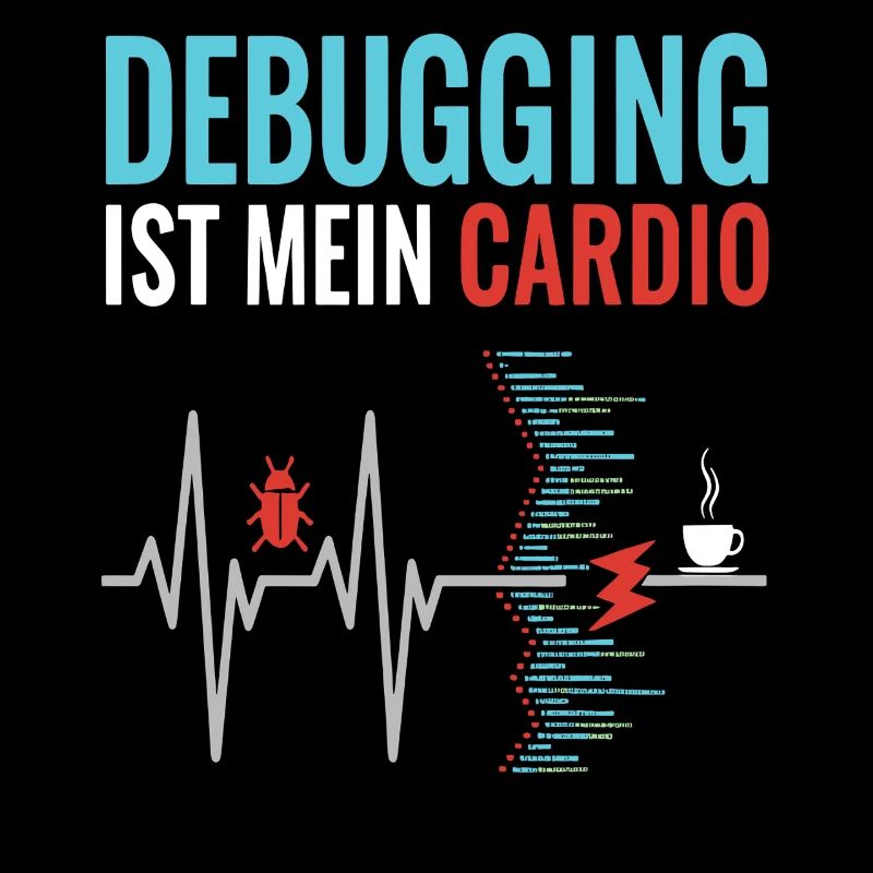 Debugging is my cardio - programmer nerd