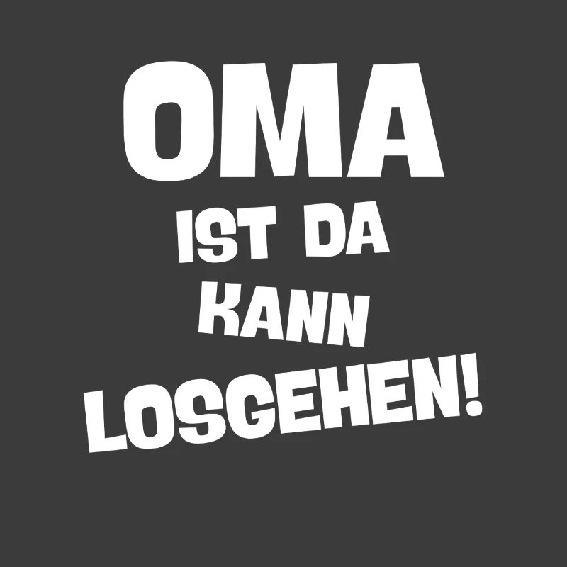 OMA IST DA KANN LOSGEHEN coole Großmutter spruch
