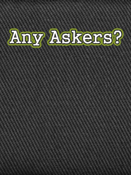 Any Askers?
