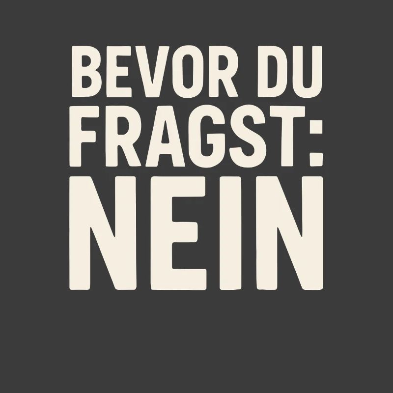 Before you ask: No – funny saying