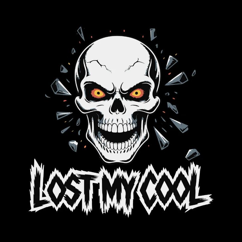 SKULL, LOST MY COOL