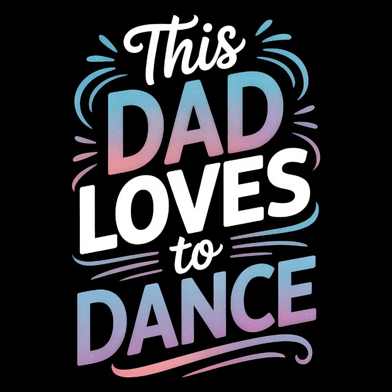 Dancing Saying Dad Dance Funny Dancing Gift