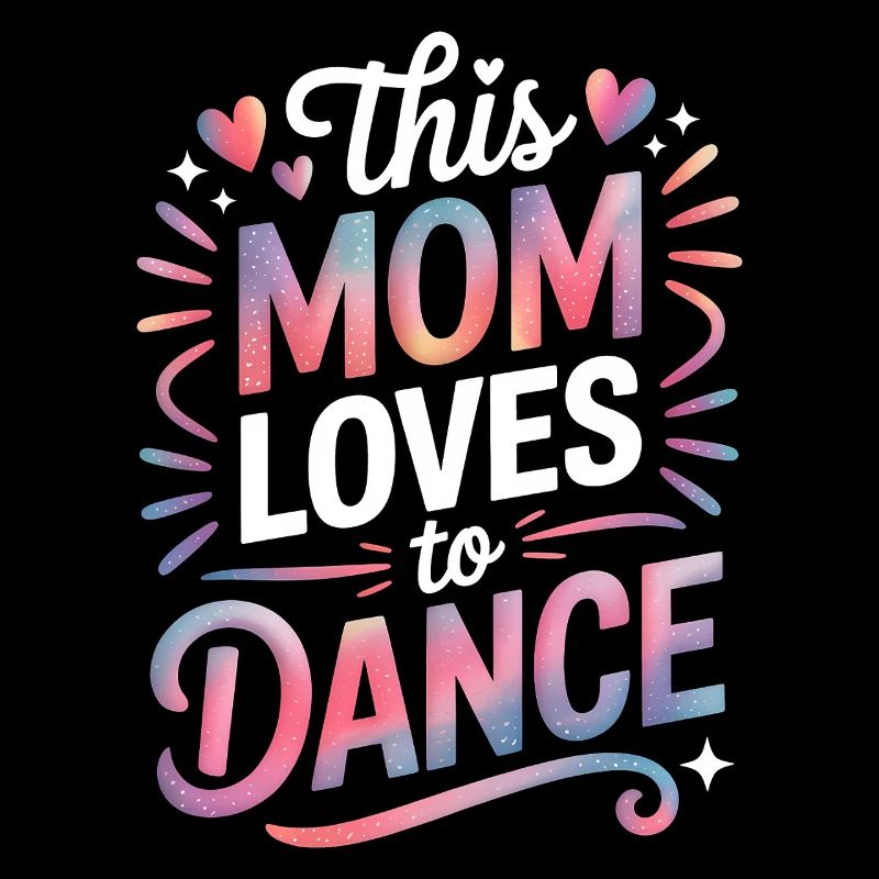 Dancing Saying Mom Dance Funny Dancing Gift
