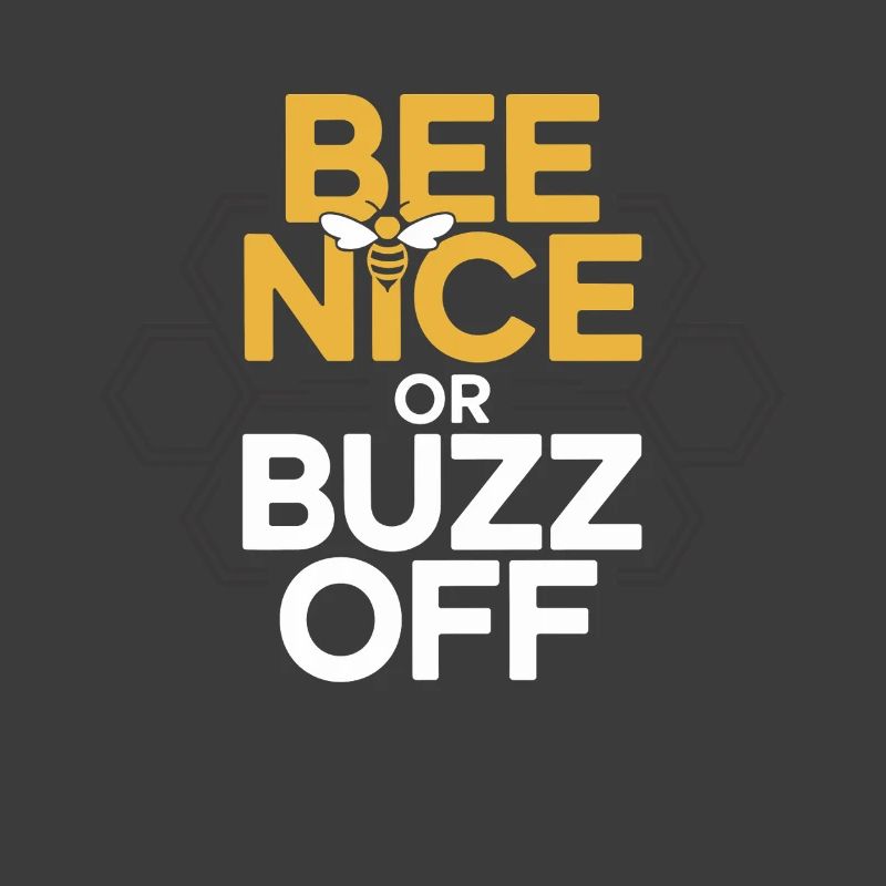 Bee Beekeeper Bee Nice Or Buzz Off Beekeeper