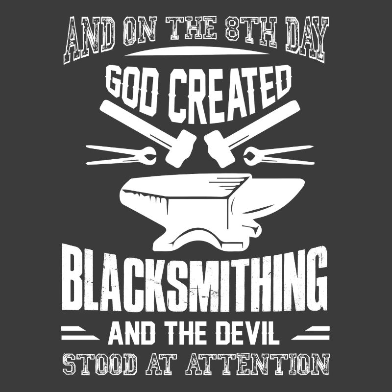 God Created Blacksmithing And The Devil