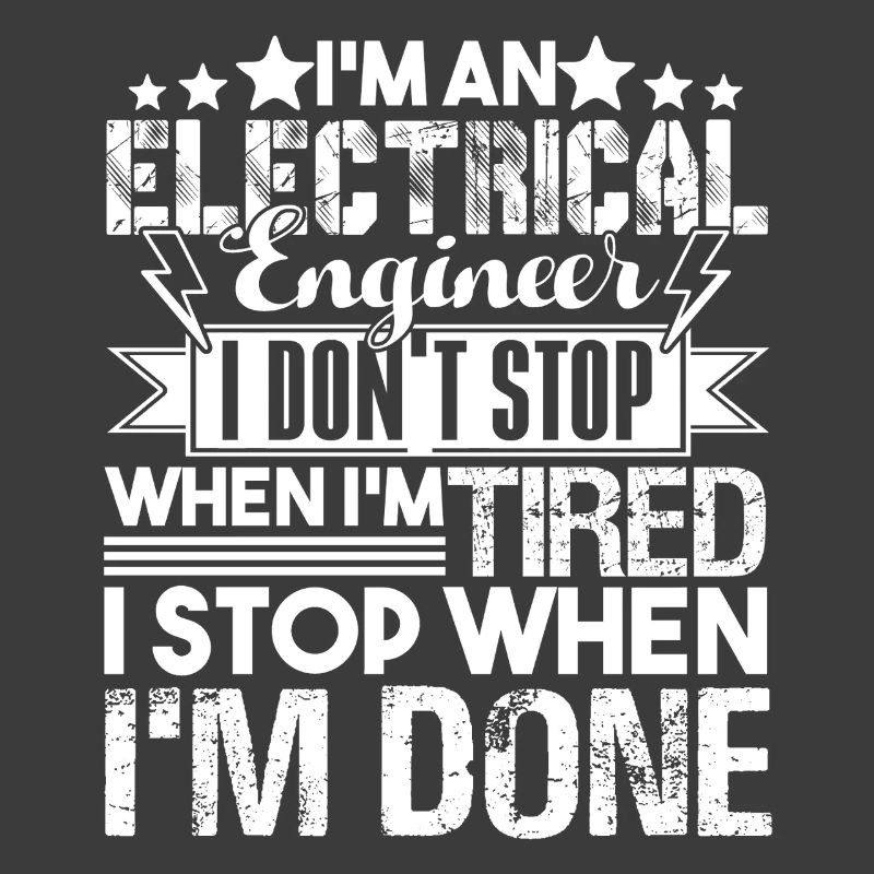 Electrical Engineer I Stop When I'm Done