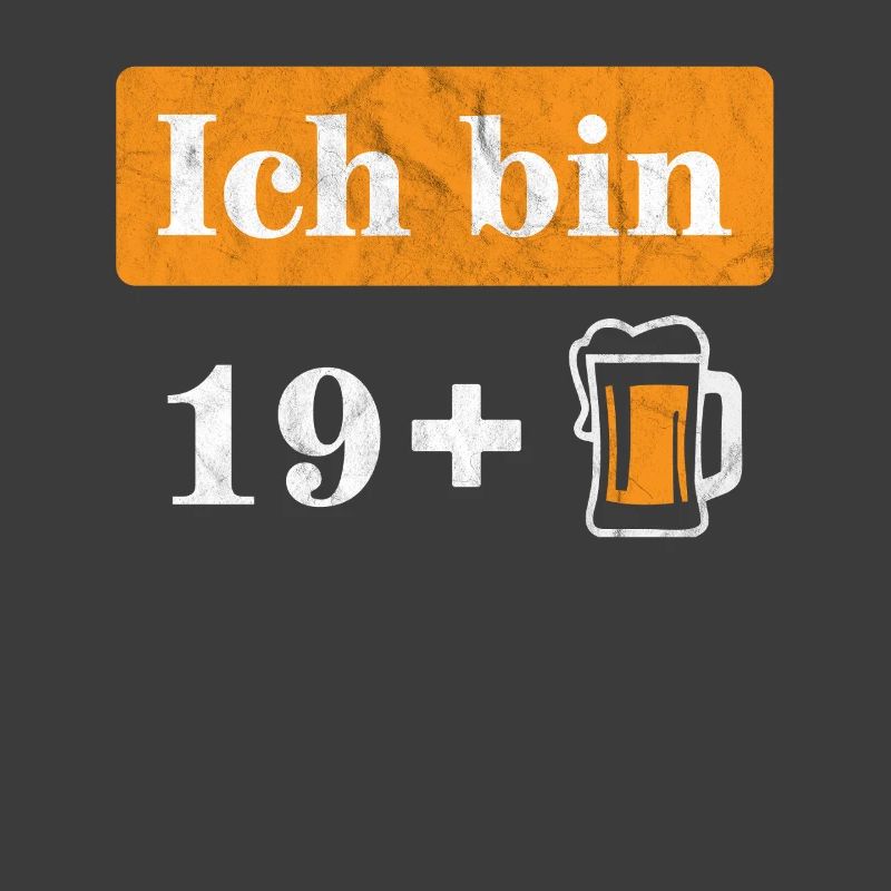 Ich bin 19 plus Bier 20. Geburtstag