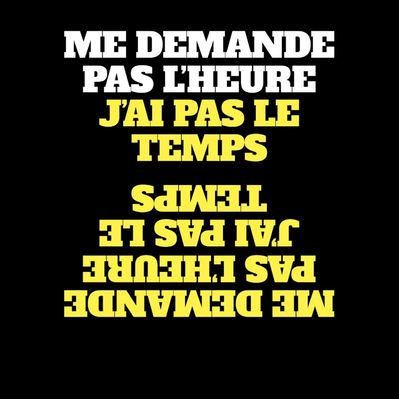 Me Demande Pas L'Heure J'ai Pas Le Temps - SABLIER
