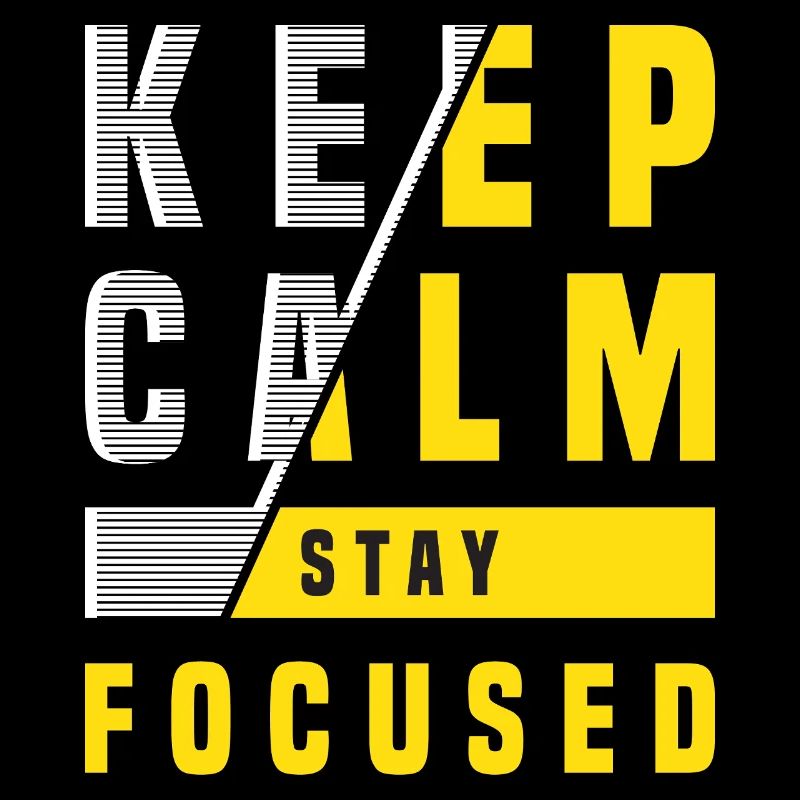Keep Calm Stay Focused