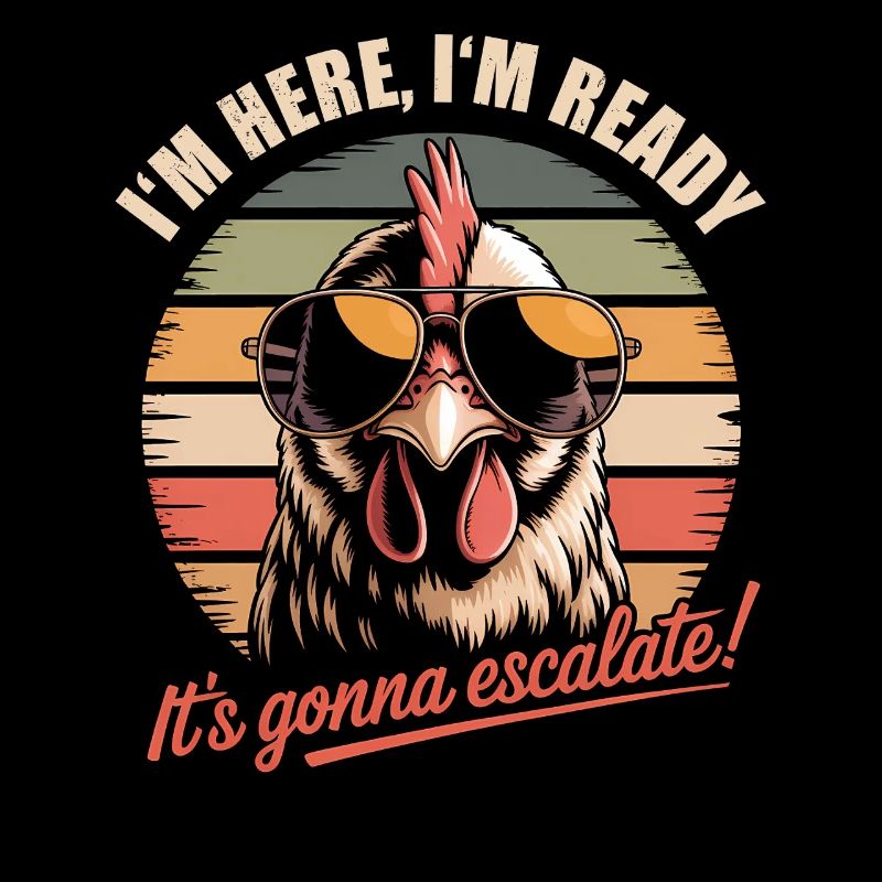 Im Here Ready It Escalates Eh Chicken Party Retro