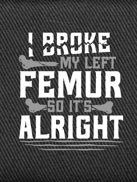 Leg fracture Broken thigh