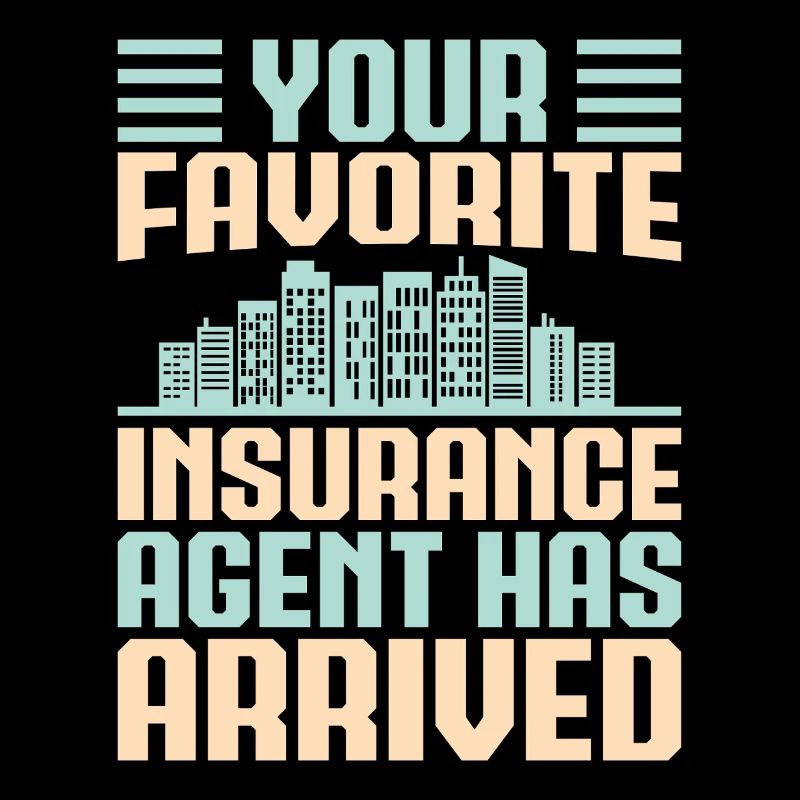Insurance Agent Your Favorite Arrived Funny