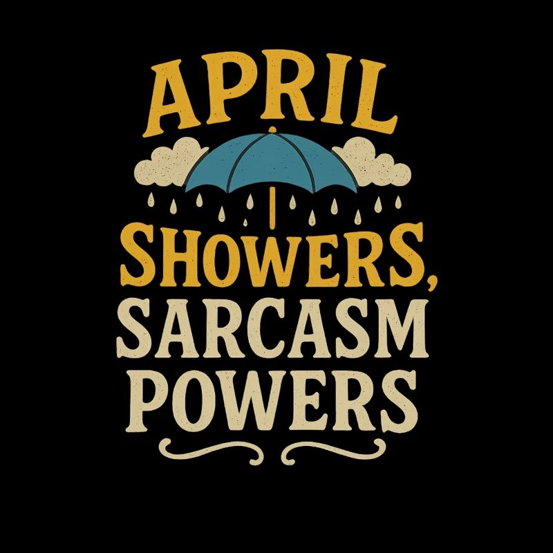 Aprilschauer Sarkasmus