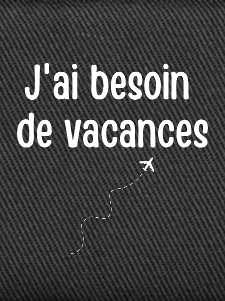 I need a vacation