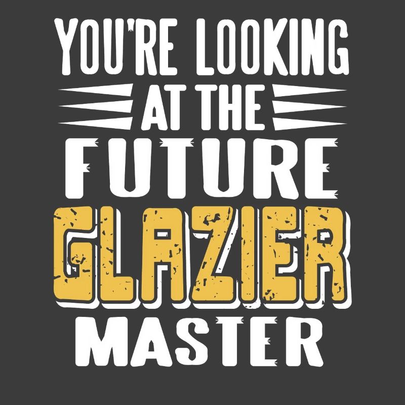 Future Glazier Master in Training Funny Worker