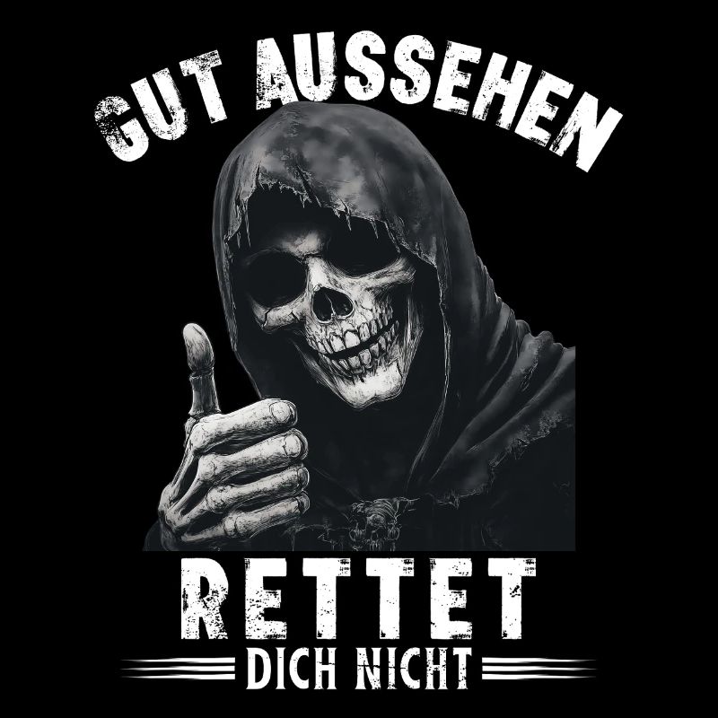 Spruch gut aussehen rettet dich nicht Sensenmann