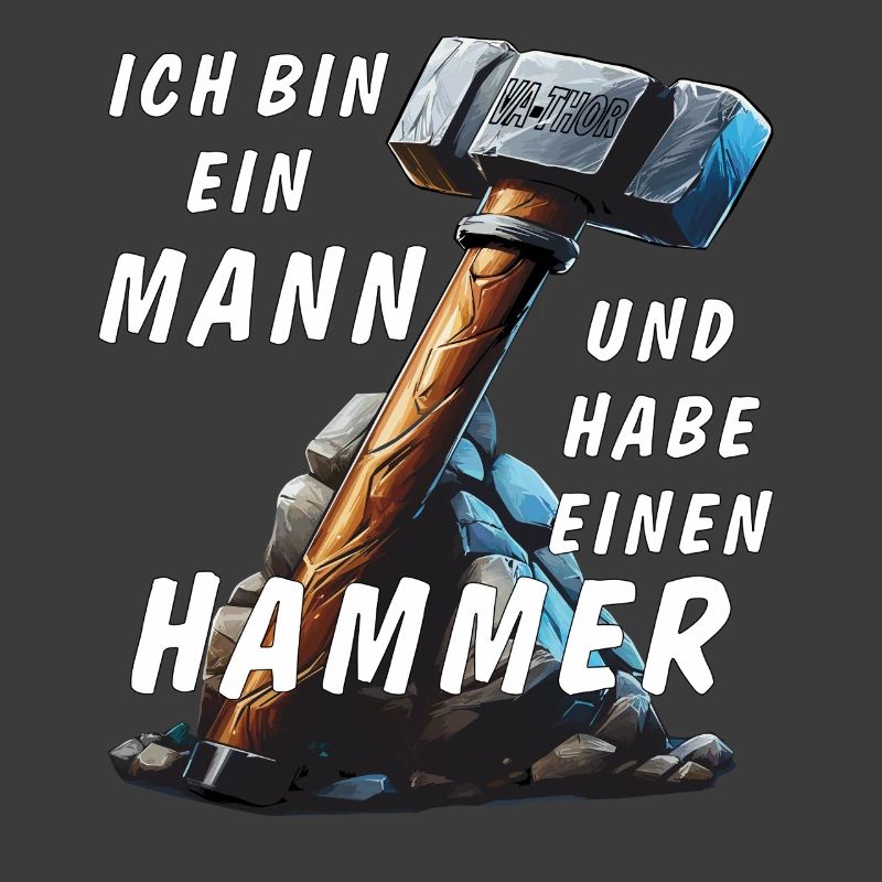 ICH BIN EIN MANN UND HABE EINEN HAMMER