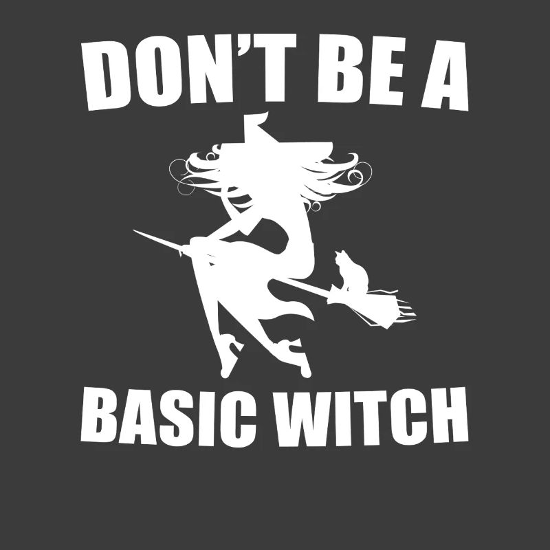 Don't Be A Basic Witch