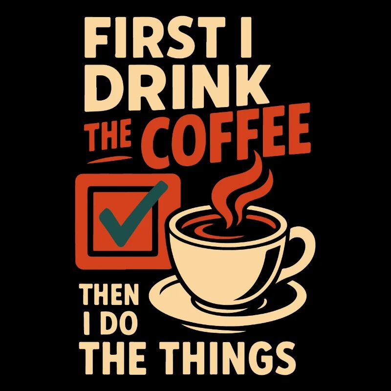 D’abord, je bois le café, puis je fais les choses