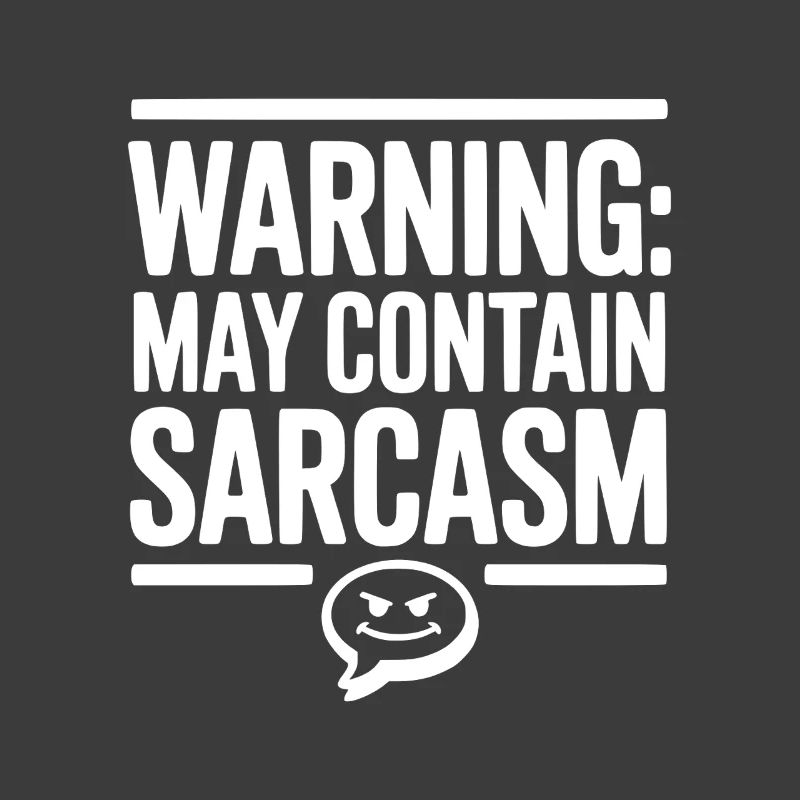 Warning May Contain Sarcasm