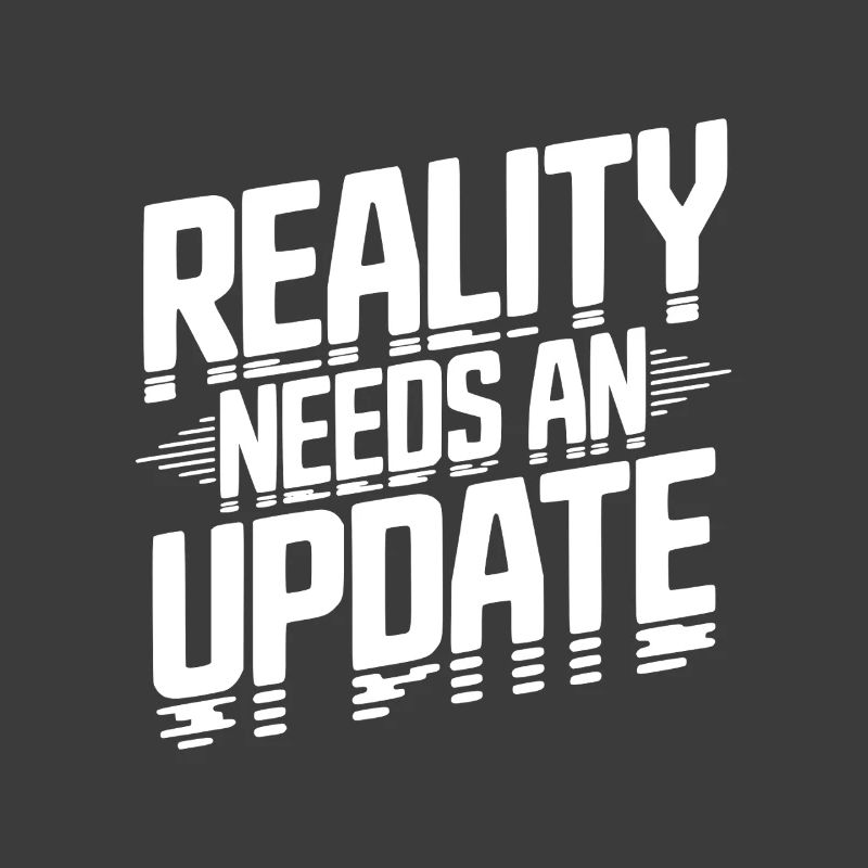 Reality Needs an Update