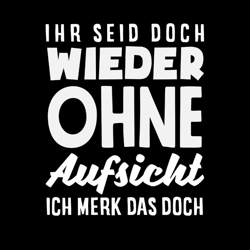 Wieder ohne Aufsicht – Sarkasmus
