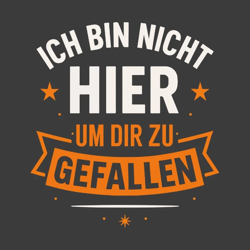 Ich bin nicht hier um dir zu gefallen – Statement 
