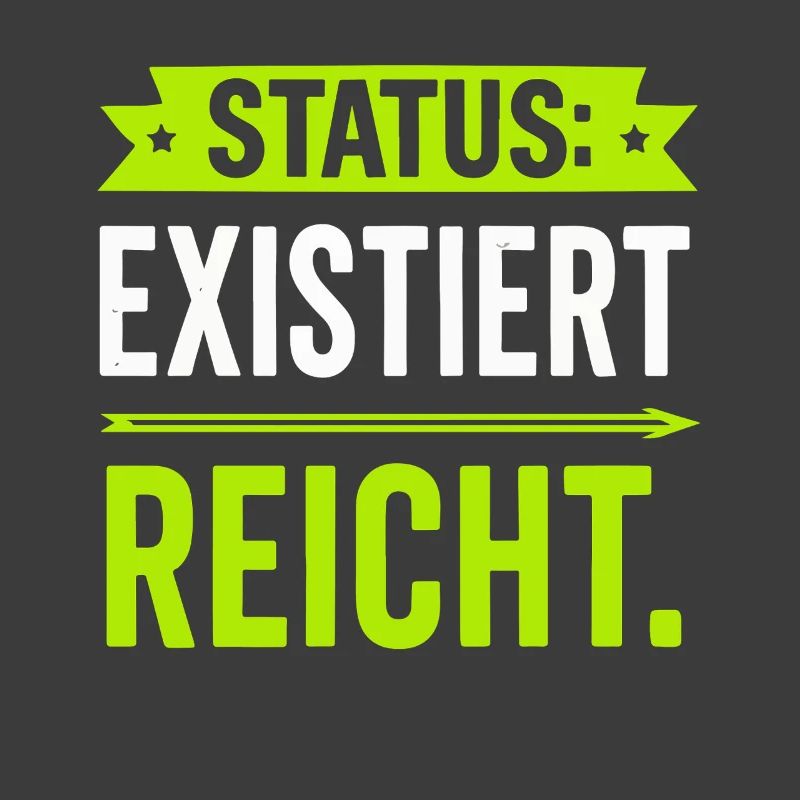 Status: Exists is enough – funny saying