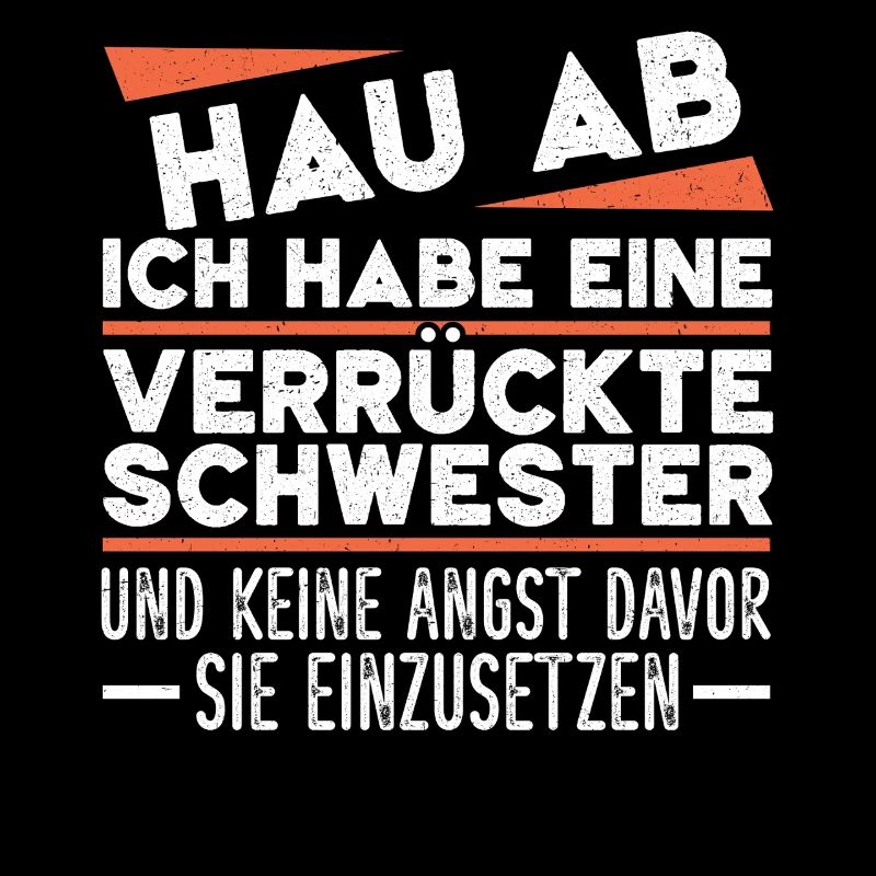 Hau Ab Ich Habe Eine Verrückte Schwester