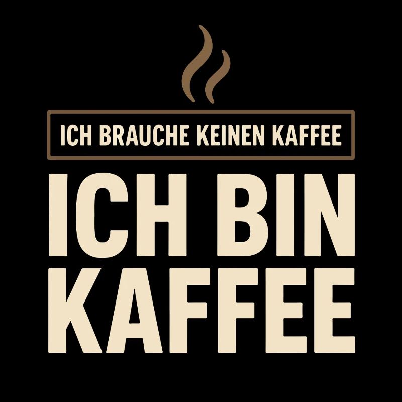 I don't need coffee – I'm coffee saying