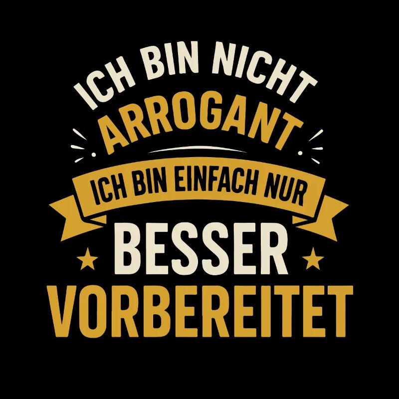 Ich bin nicht arrogant ich bin einfach nur besser