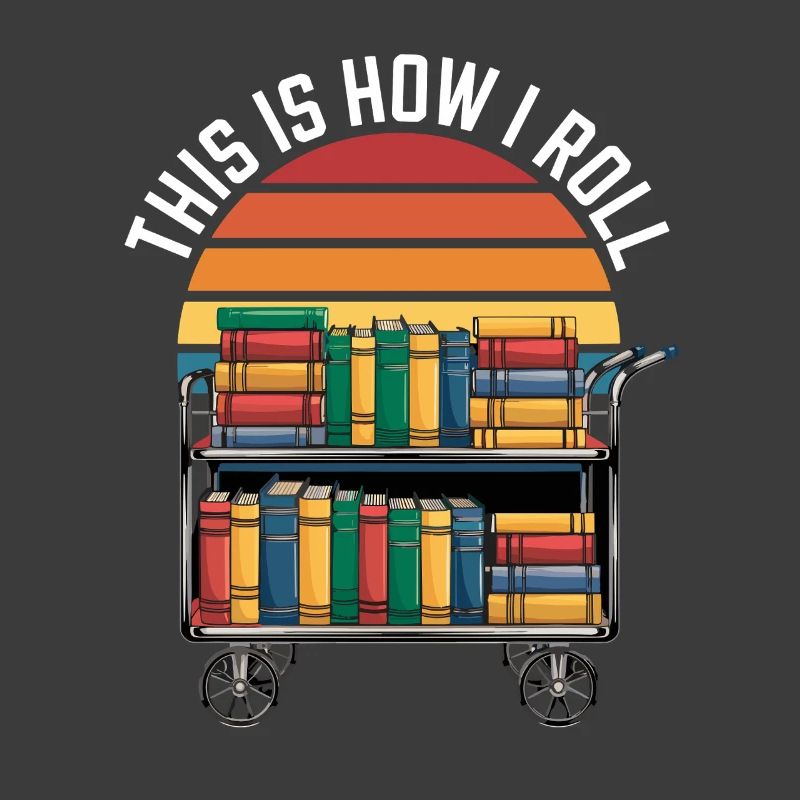 This Is How I Roll Librarian Reading Book Trolley