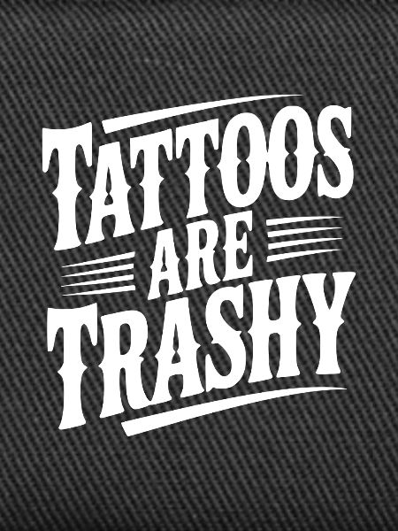 Tattoos sind Müll