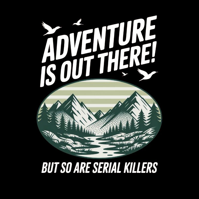 Adventure Is Out There Serial Killers