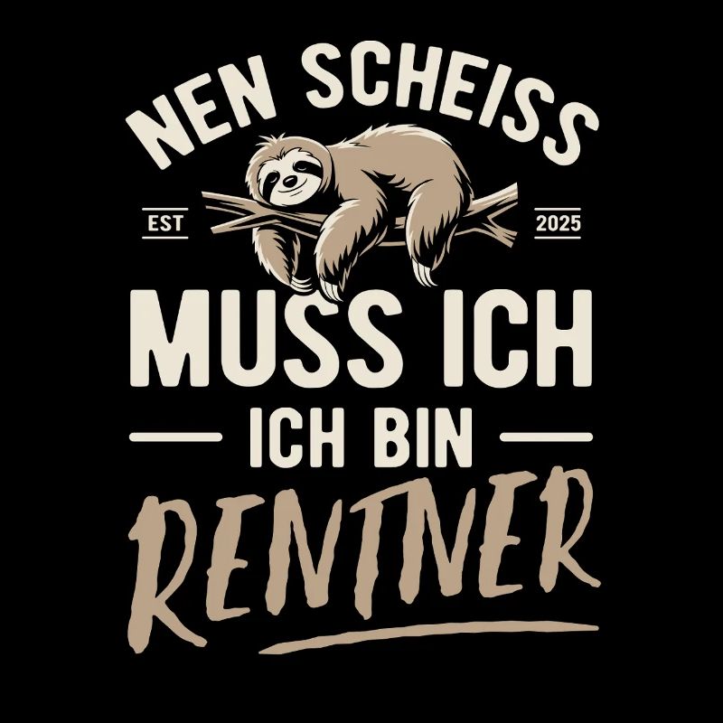 Nen Scheiss muss ich ich bin Rentner - 2025