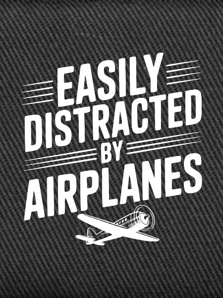 Easily Distracted by Airplanes