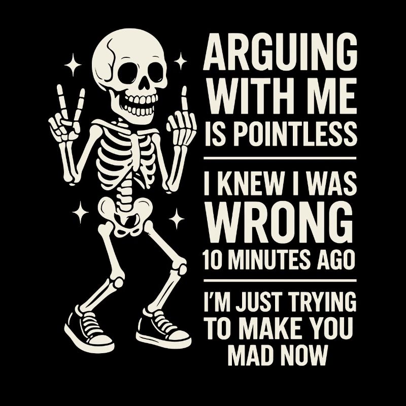 Quarrel With Me Is Pointless Humor Skeleton
