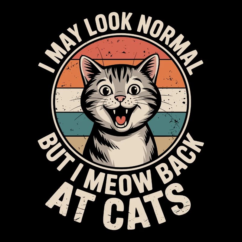 Katze I May Look Normal I Meow Back At Cats Katzen