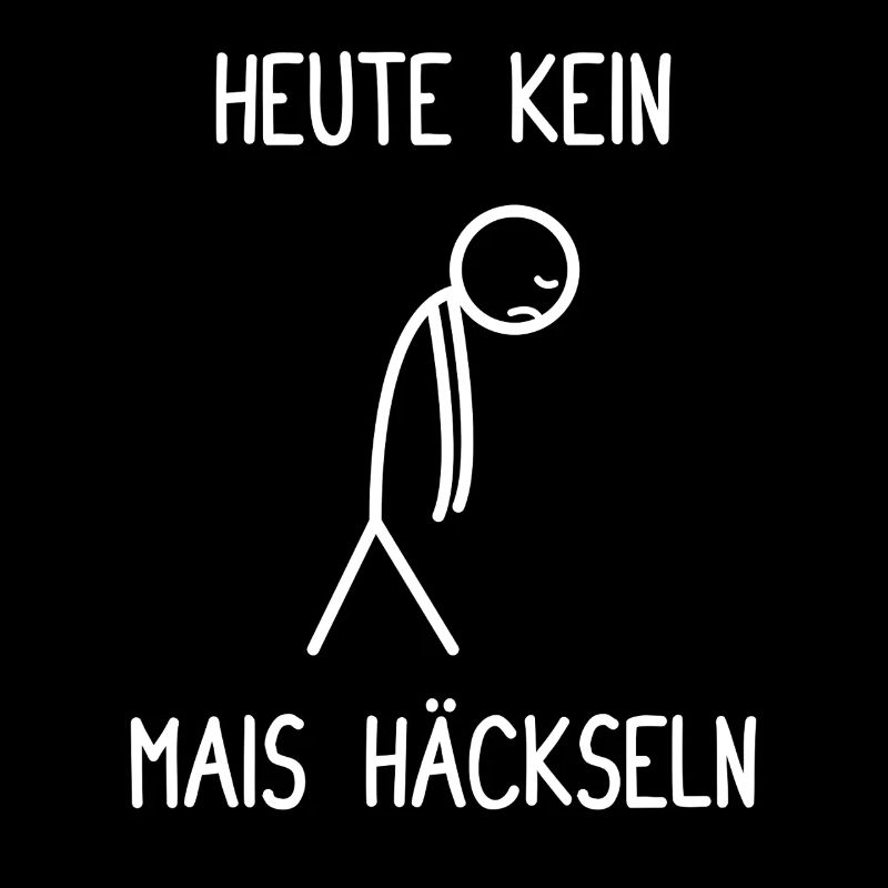 Heute kein Mais häckseln Traktor Bauer Landwirt